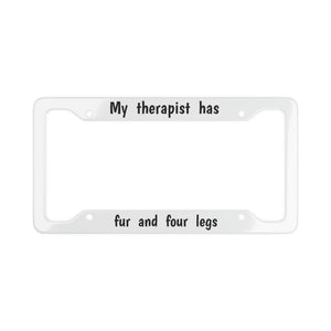 My Therapist has Fur and Four Legs License Plate Frame